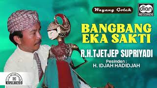 Download lagu R.H. Tjetjep Supriyadi - Bangbang Eka Sakti | Wayang Golek |  Audio mp3