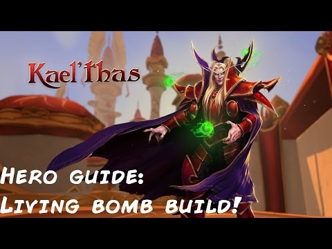 KAEL'THAS GUIDE - Living bomb - Heroes of the Storm guide