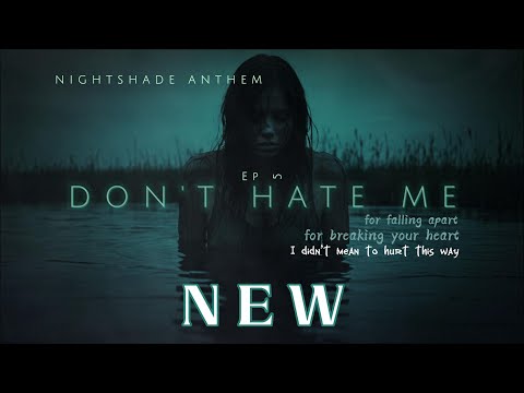 Nightshade Anthem - Don't Hate Me