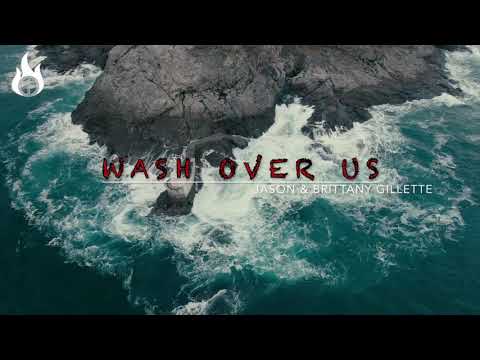 Wash Over Us - Jason & Brittany Gillette