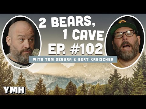 Ep. 102 | 2 Bears, 1 Cave w/ Tom Segura & Bert Kreischer