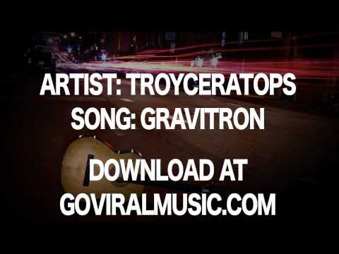 Gravitron by TROYCERATOPS a goviralmusic.com track