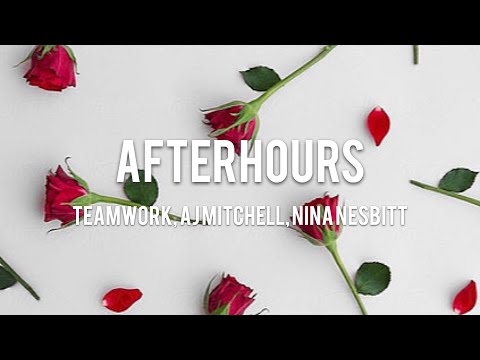 【Lyrics 和訳】Afterhours - teamwork, AJ Mitchell, Nina Nesbitt
