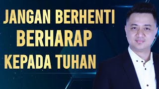 Download lagu JANGAN BERHENTI BERHARAP KEPADA TUHAN mp3