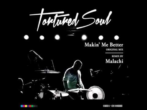 Tortured Sound   - Makin' Me Better (Malachi Remix)