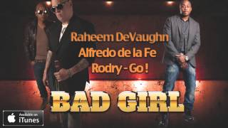 BAD GIRL  / Raheem DeVaughn / Alfredo de la Fe / Rodry-Go!