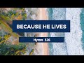 Because He Lives Adventist Hymn 526🌸🌺