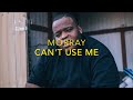 Morray Can T Use Me Lyrics