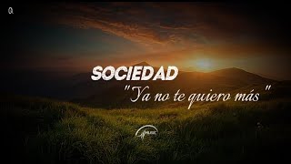 Download lagu Sociedad - Ya no Te Quiero Más (Letra) mp3