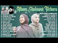 SHOLAWAT MERDU NISSA SABYAN AI KHODIJAH FULL ALBUM 2025 SHOLAWAT NABI TERBARU 2025 PENYEJUK HATI