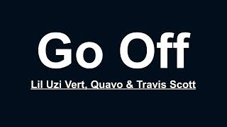 Lil Uzi Vert, Quavo &amp; Travis Scott - Go Off (Lyrics)