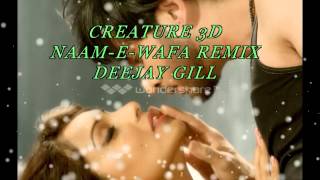 DJ GILL Creature   Naam E Wafa Remix Drake The Motto ft Lil Wayne