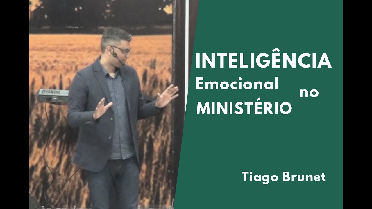 Inteligência Emocional no Ministério - Tiago Brunet