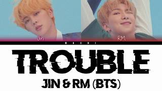 BTS (Jin &amp; RM) - Trouble | Color Coded Lyrics | Han/Rom/Eng