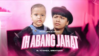 Download lagu IH ABANG JAHAT - EL KHANZA & GREATDANI | JEDAG JEDUG SOUND [ LIRIK VIDEO ] mp3