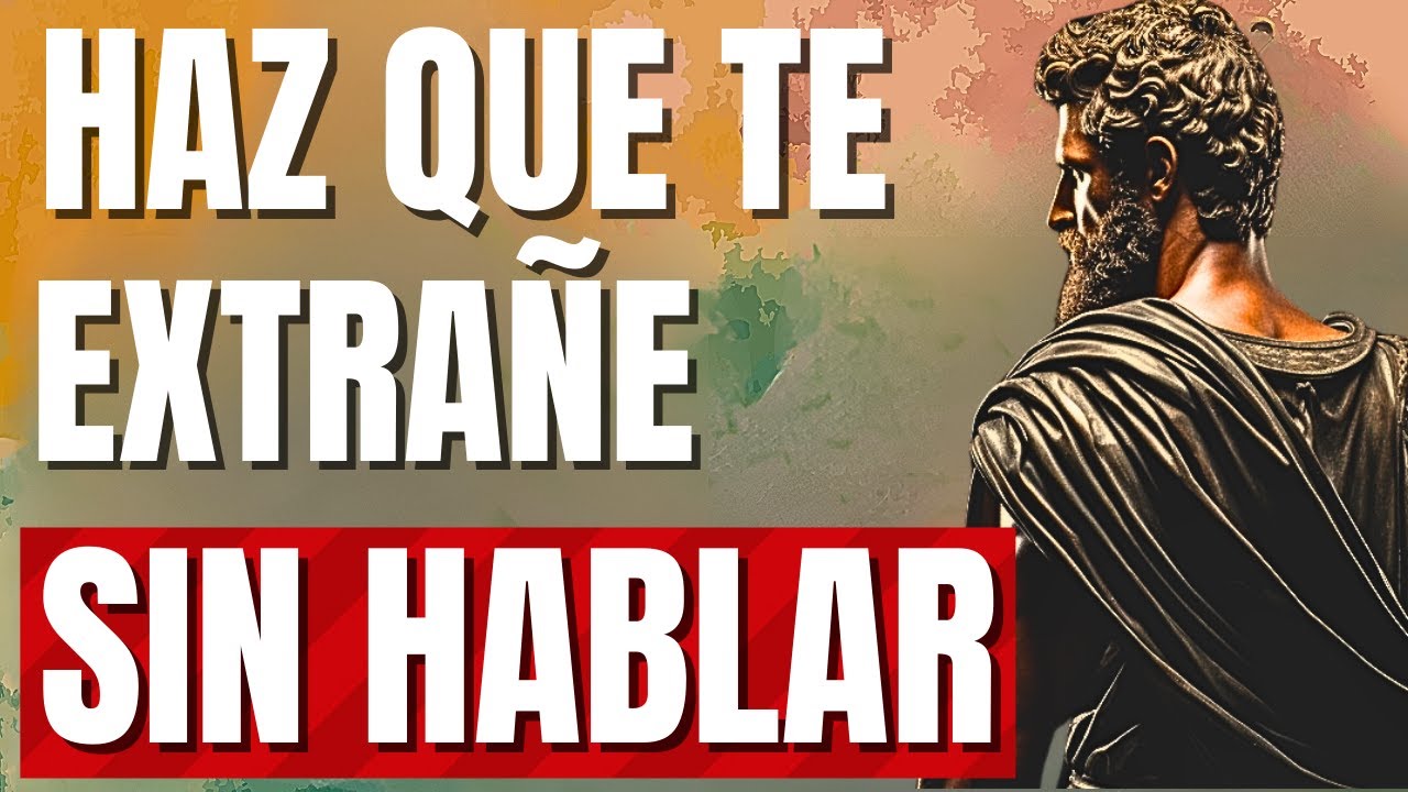 EL SECRETO ESTOICO PARA QUE ALGUIEN TE EXTRAÑE SIN DECIR UNA PALABRA (ESTOICISMO)