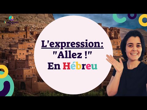Apprendre l’hébreu : L'expression "Allez ! "- parler en hébreu-vocabulaire en hébreu- Oulpan VLagues