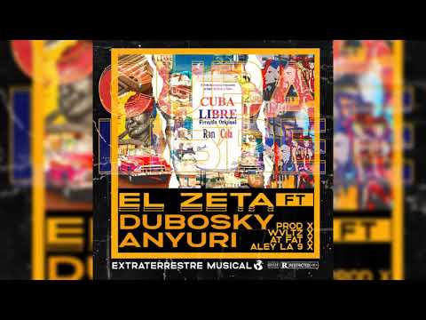 El Zeta x Dubosky x Anyuri - Cuba Libre (Prod. Waltz, At' Fat & Aley La 9)