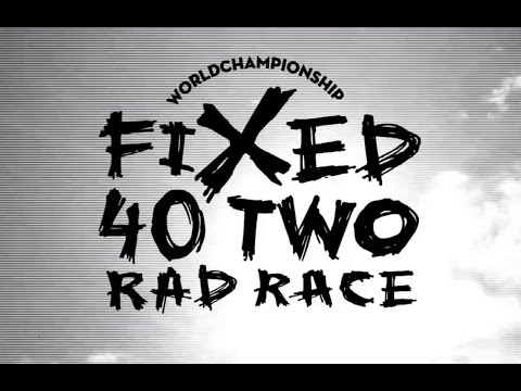 RAD RACE "FIXED42 WORLD CHAMPIONSHIPS" - 2015 - Official Video