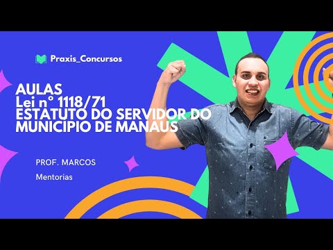 Aula 1 - Lei n° 1118/71 (Estatuto do Servidor do Município de Manaus)