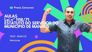 Aula 1 - Lei n° 1118/71 (Estatuto do Servidor do Município de Manaus)