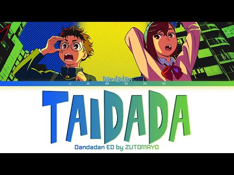 Dandadan - Ending FULL "TAIDADA" by ZUTOMAYO (Lyrics)