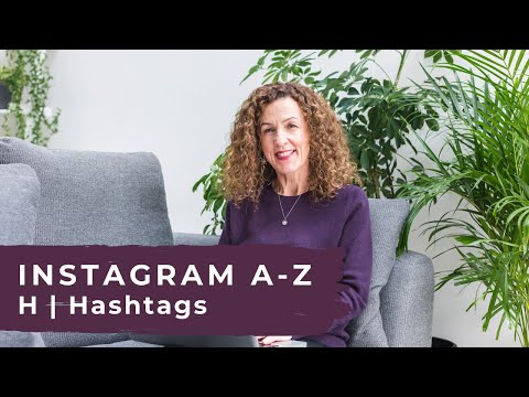 INSTAGRAM ADVICE FOR FLORISTS | A-Z : H | HASHTAGS (WHY TO USE THEM...)