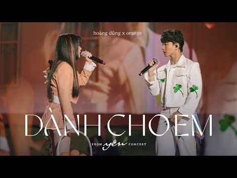Hoàng Dũng x Orange - Dành Cho Em - Live at yên Concert