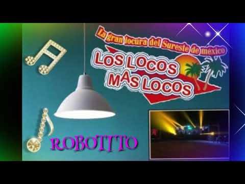 ROBITITO : LOS LOCOS MAS LOCOS