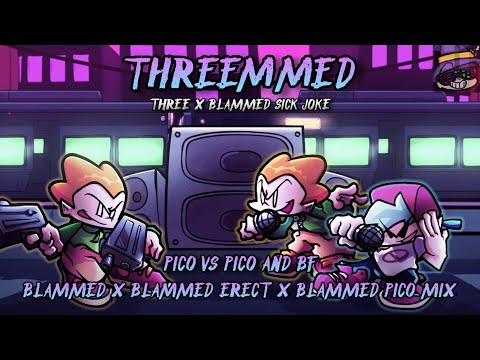 Threemmed! [Blammed x Blammed Erect x Blammed Pico Mix | Pico Vs. Pico and Boyfriend] FNF' Mashup