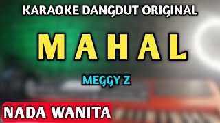 Download lagu MAHAL MEGGY Z - KARAOKE NADA CEWEK mp3