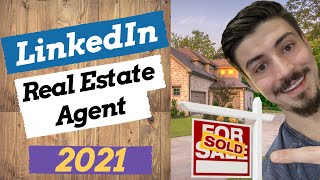 How To Use LinkedIn As A Real Estate Agent In 2021 | Step By Step LinkedIn Tutorial For Real Estate