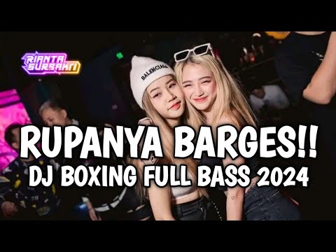 DJ AWAK KIRA DIA BERES RUPANYA BARGES !! DJ BOXING FULL BASS 2024