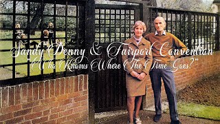 Sandy Denny. Fairport Convention &quot;Who Knows Where The Time Goes?&quot; ℗ © 1969 Island Records. (Lyrics)