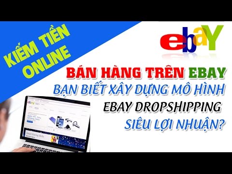 Bán hàng trên ebay | Cách bán hàng trên ebay không vốn đầu tư - Bán hàng dropship ebay #11