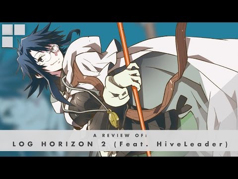 GR Anime Review: Log Horizon 2 (Feat. TheHiveLeader)