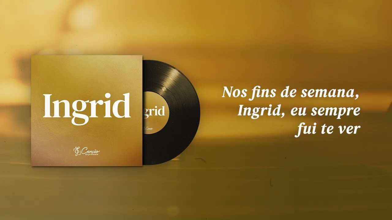 Ingrid (Canção de Presente)