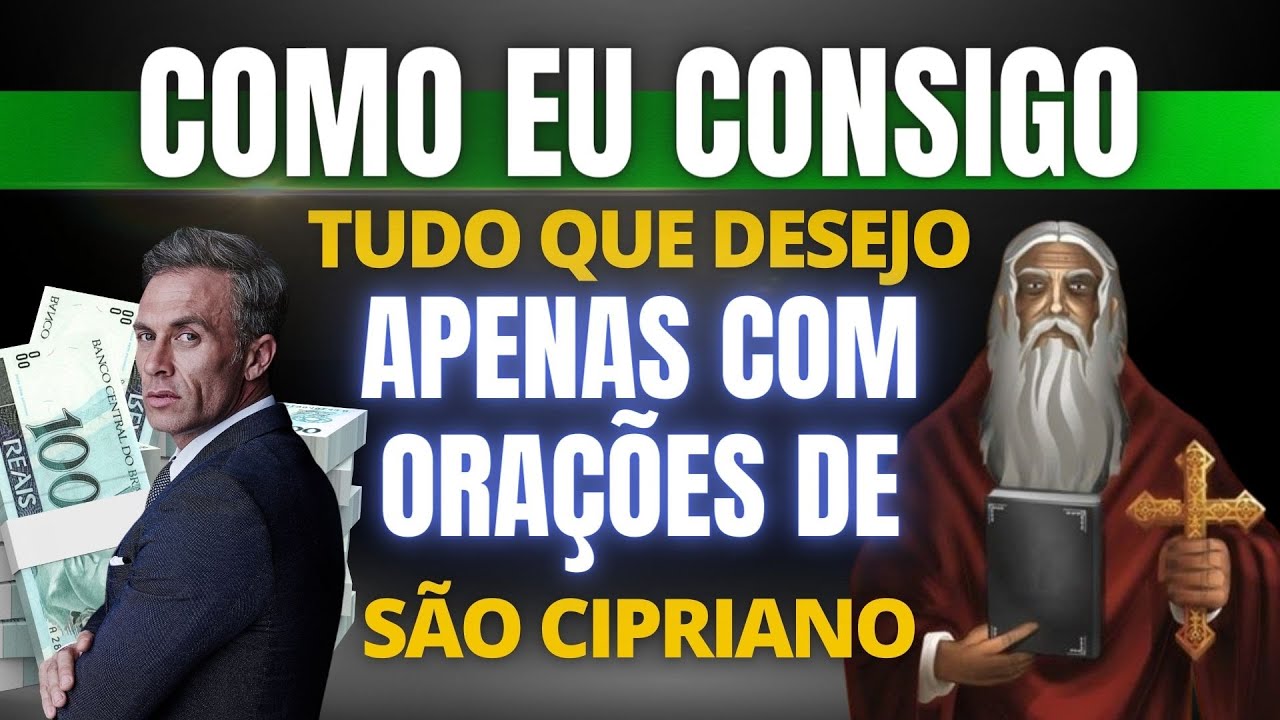 COMO EU CONSIGO TUDO QUE DESEJO - APENAS COM ORAÇÕES DE SÃO CIPRIANO