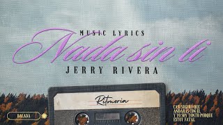Jerry Rivera - Nada Sin Ti (Letra/Lyrics)