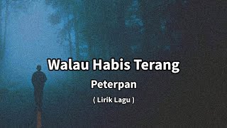 Download lagu Peterpan - Walau Habis Terang (Lirik Lagu) mp3