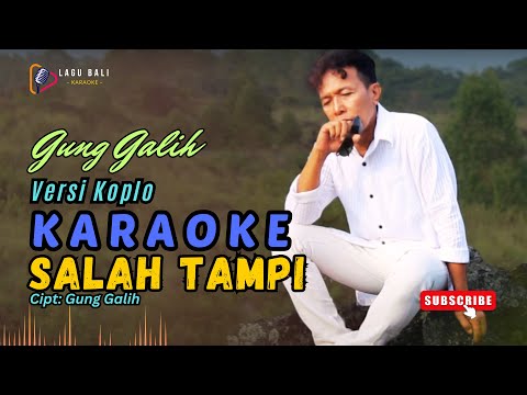 [Versi Koplo] Karaoke Salah Tampi - Gung Galih | Lagu Bali Karaoke