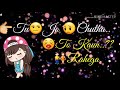 Tera Yaar Hoon Main Female Version Whatsapp Status