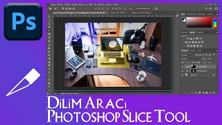 Photoshop Dilim Aracı.Photoshop Slice Tool.