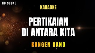 Download lagu PERTIKAIAN DI ANTARA KITA - KANGEN BAND (KARAOKE) mp3 Download lagu PERTIKAIAN DI ANTARA KITA - KANGEN BAND (KARAOKE) mp3