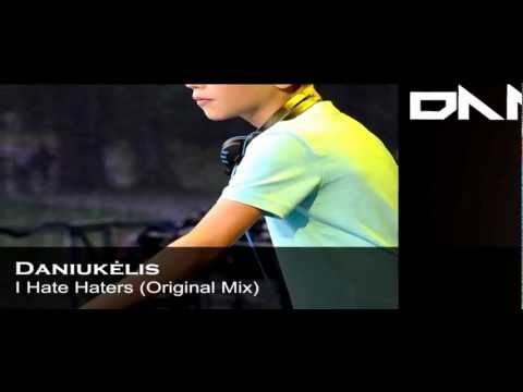 Daniukėlis - I Hate Haters (Original Mix)