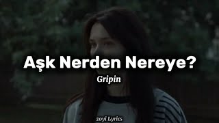 Gripin - Aşk Nerden Nereye? - (Sözleri/Lyrics)