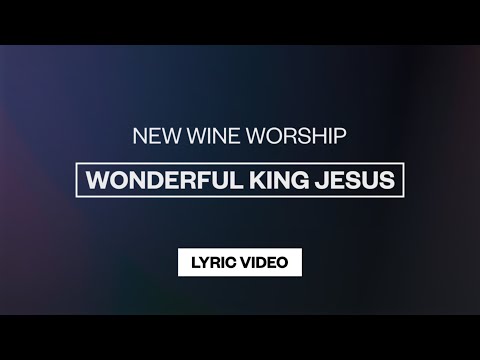 Wonderful King Jesus - Youtube Lyric Video