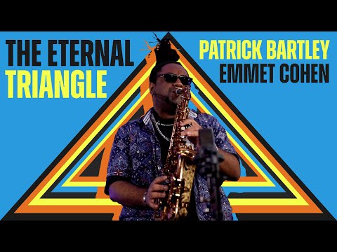 "Eternal Triangle" w/ Emmet Cohen & Patrick Bartley