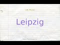 How to pronounce leipzig