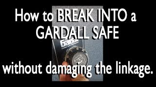 How to break open into a Gardall Safe without damaging linkage